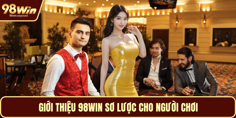 Giới thiệu 98WIN sơ lược cho người chơi