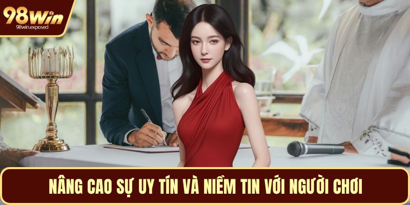 Nâng cao sự uy tín và niềm tin với người chơi