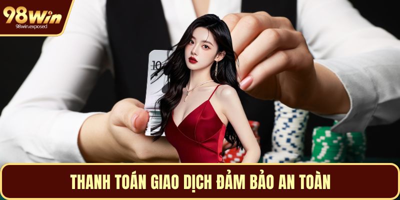 Thanh toán giao dịch đảm bảo an toàn